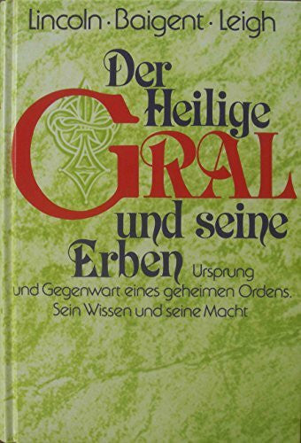 Hausner, Hans E Der Heilige Gral und seine Erben: Ursprung und Gegenwart eines geheimen Ordens. Sein Wissen und seine Macht