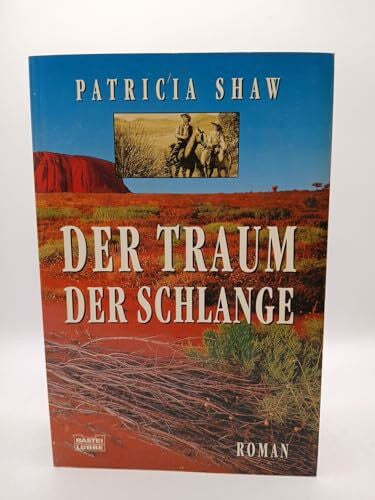 Shaw, Patricia Der Traum der Schlange: Roman (Allgemeine Reihe. Bastei Lübbe Taschenbücher)