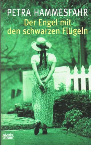 Hammesfahr, Petra Der Engel mit den schwarzen Flügeln: Roman (Allgemeine Reihe. Bastei Lübbe Taschenbücher)