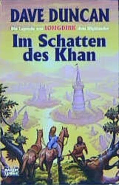 Duncan, Dave Die Legende von Longdirk dem Highländer. Band 1, Im Schatten des Khan (Fantasy. Bastei Lübbe Taschenbücher)