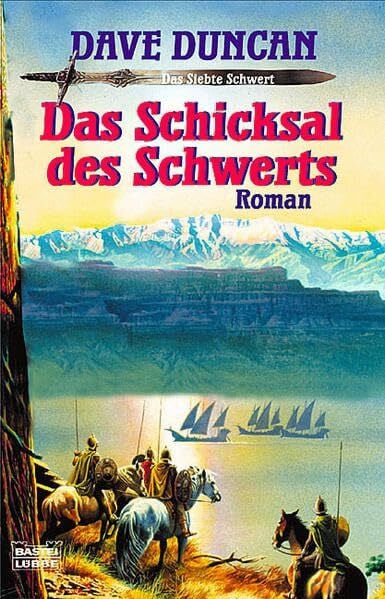 Dave Duncan Das siebte Schwert 03. Das Schicksal des Schwerts (Fantasy. Bastei Lübbe Taschenbücher)