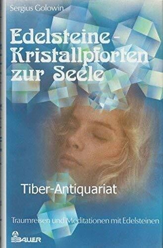 Golowin, Sergius Edelsteine: Kristallpforten zur Seele. Traumreisen und Meditationen mit Edelsteinen