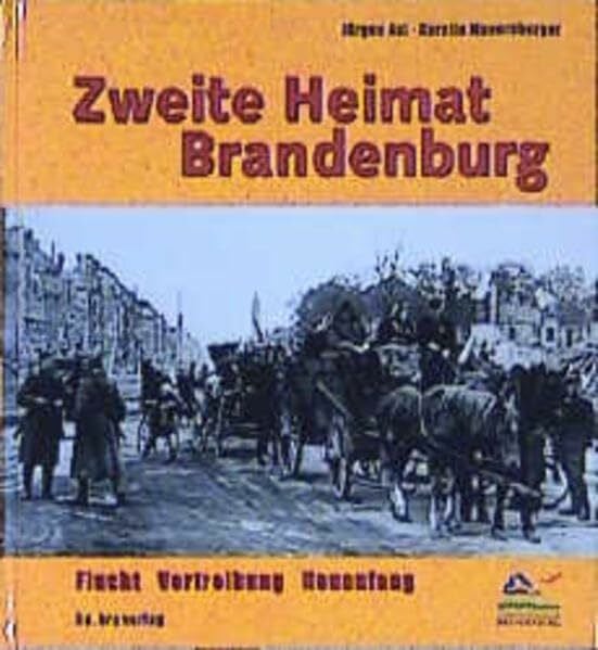 Mauersberger, Kerstin Zweite Heimat Brandenburg. Flucht, Vertreibung, Neuanfang.