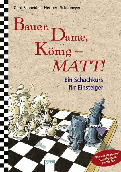 Schneider, Gerd Bauer, Dame, König - MATT!: Ein Schachkurs für Einsteiger