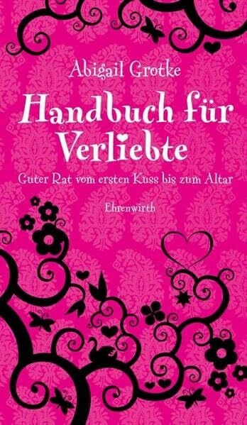 Pänke, Hedda Handbuch für Verliebte: Guter Rat vom ersten Kuss bis zum Altar (Ehrenwirth Sachbuch)