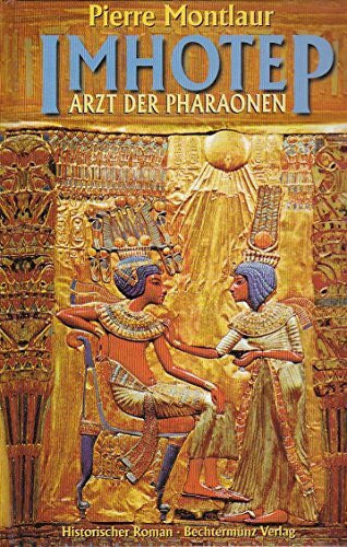 Pierre Montlaur Imhotep - Arzt der Pharaonen