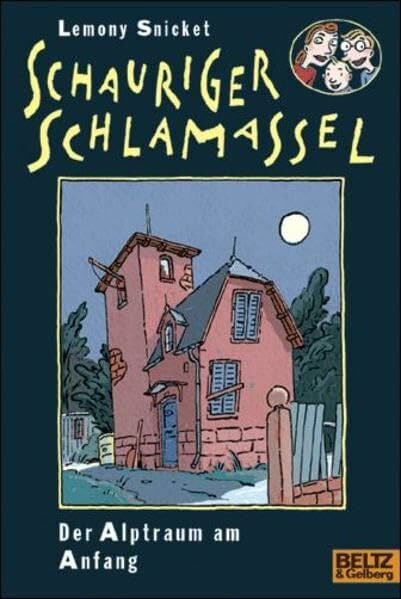 Snicket, Lemony Der Alptraum am Anfang: Schauriger Schlamassel! Band 1. Roman (Gulliver)