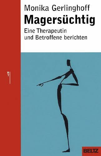 Gerlinghoff, Monika Magersüchtig: Eine Therapeutin und Betroffene berichten (Beltz Taschenbuch / Ratgeber)
