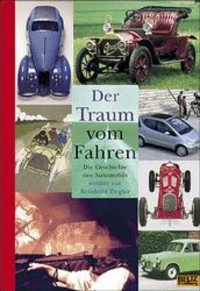 Ziegler, Reinhold Der Traum vom Fahren / Die Geschichte des Automobils
