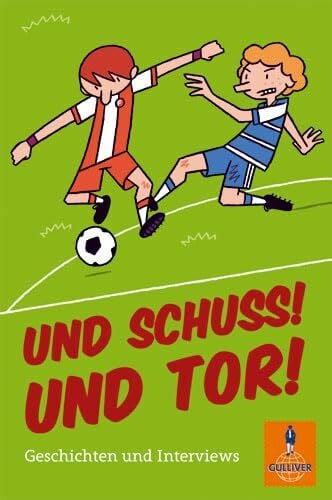 Dölling, Beate Und Schuss! Und Tor!: Geschichten und Interviews (Gulliver)