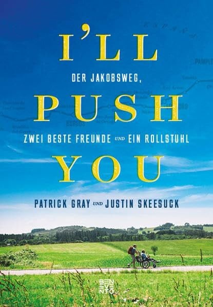 Gray, Patrick I'll push you: Der Jakobsweg, zwei beste Freunde und ein Rollstuhl