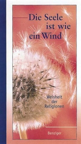 Tworuschka, Udo Die Seele ist wie ein Wind: Weisheit der Religionen