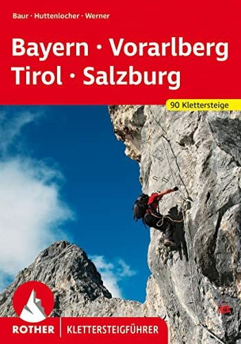 Baur, Stephan Klettersteige Bayern – Vorarlberg – Tirol – Salzburg: 92 Klettersteige (Rother Klettersteigführer)