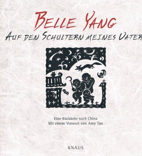 Yang, Belle Auf den Schultern meines Vaters. Eine Rückkehr nach China.