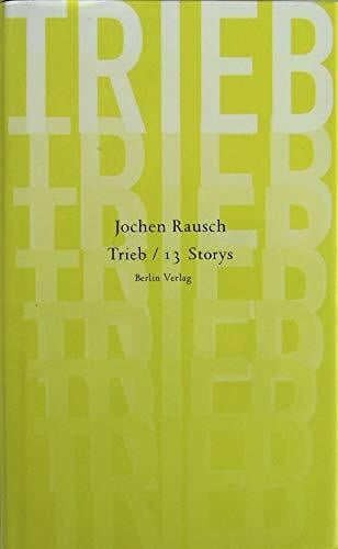 Rausch, Jochen Trieb: 13 Storys
