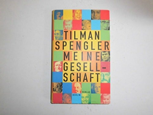 Spengler, Tilman Meine Gesellschaft: Kursbuch eines Unfertigen