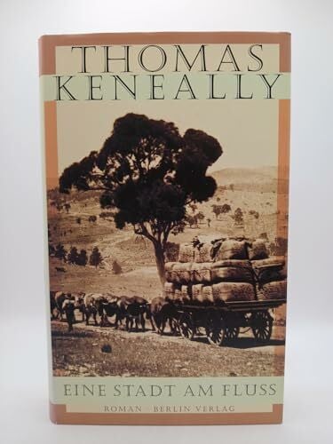 KENEALLY, THOMAS Eine Stadt am Fluß