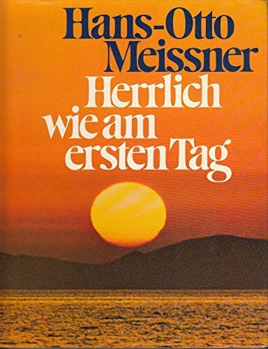 Meissner, Hans Otto Herrlich wie am ersten Tag