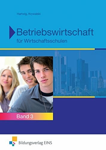 Krywalski, Michael Betriebswirtschaft / Ausgabe für Wirtschaftsschulen in Bayern: Betriebswirtschaft / Betriebswirtschaft für Wirtschaftsschulen in Bayern: Ausgabe für ... / Band 3 - Jahrgangsstufe 10: Schülerband
