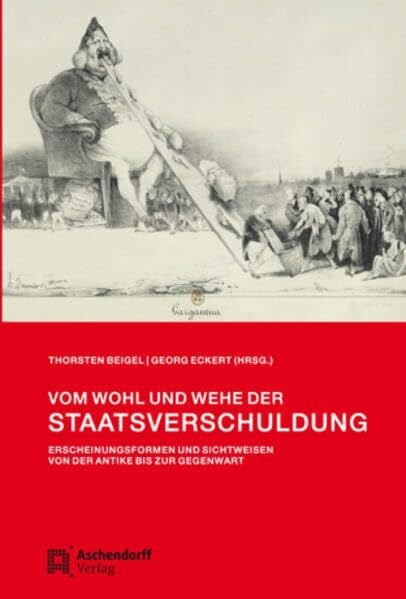 Eckert, Georg Vom Wohl und Wehe der Staatsverschuldung: Erscheinungsformen und Sichtweisen von der Antike bis zur Gegenwart
