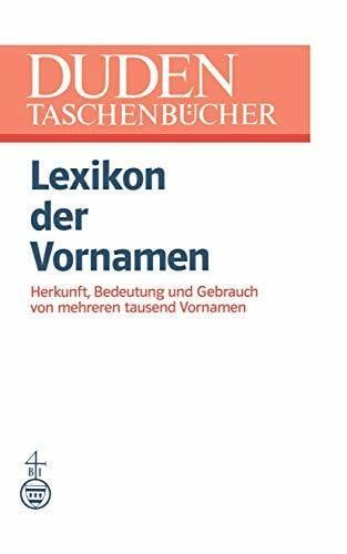 Drosdowski, Günther Lexikon der Vornamen: Herkunft, Bedeutung und Gebrauch von mehreren tausend Vornamen (DUDEN -Taschenbücher, 4)