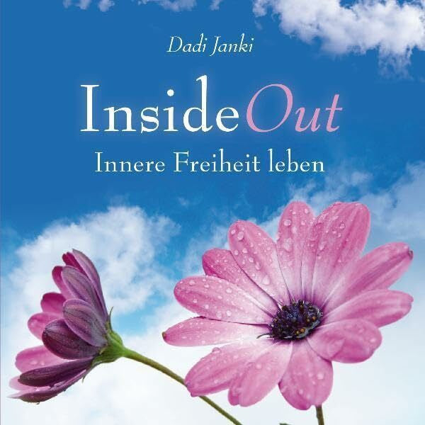 Dadi Janki InsideOut: Innere Freiheit leben