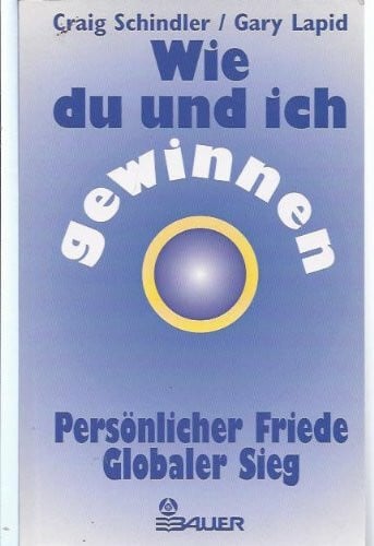 Lapid, Gary Wie du und ich gewinnen: Persönlicher Friede, globaler Sieg