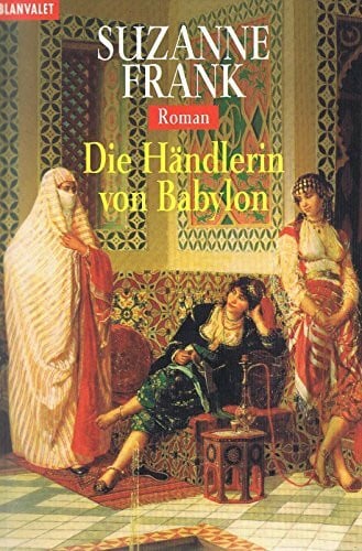 Göhler, Christoph Time-Travel-Triologie: Die Händlerin von Babylon. Roman