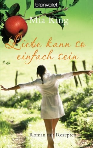 Elke Bartels Liebe kann so einfach sein: Roman mit Rezepten: Roman mit Rezepten. Deutsche Erstausgabe