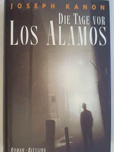 Kanon, Joseph Die Tage vor Los Alamos: Roman