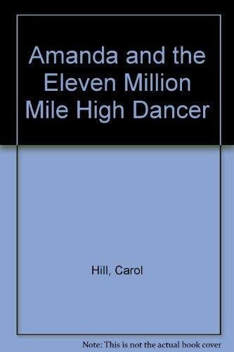 Hill, Carol Amanda and the Eleven Million Mile High Dancer