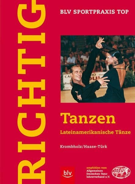 Leis-Haase, Astrid Richtig Tanzen, Lateinamerikanische Tänze (BLV Sportpraxis Top)