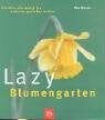 Bauer, Ute Lazy Blumengarten: Für alle, die wenig tun und viel geniessen wollen