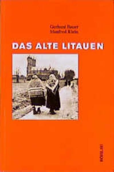 Klein, Prof. Dr. Manfred Das alte Litauen. Dörfliches Leben zwischen 1861 und 1914