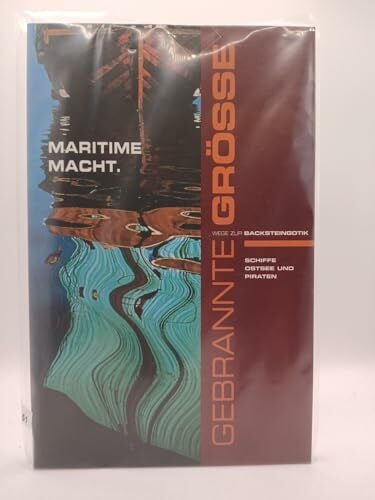 Ringsdorff, Dr.Harald Maritime Macht : Schiffe, Ostsee und Piraten , Ausstellung im Katharinenkloster zu Stralsund im Rahmen der Initiative Gebrannte Größe - Wege zur Backsteingotik