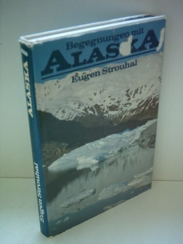 STROUHAL, EUGEN. Begegnung mit Alaska