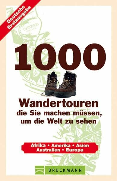 Verlagshaus 1000 Wandertouren die machen müssen, um die Welt zu sehen: Afrika, Amerika, Asien, Australien, Europa