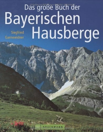 Garnweidner, Siegfried Das grosse Buch der bayerischen Hausberge