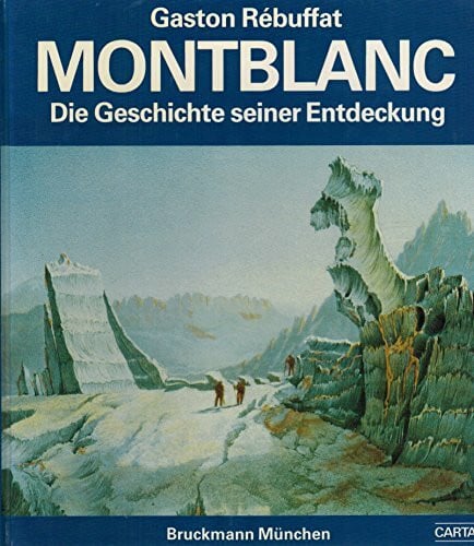 Gaston Rebuffat Montblanc. Die Geschichte seiner Entdeckung