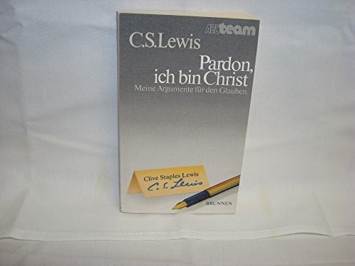 Lewis, Clive Staples Pardon, ich bin Christ. Meine Argumente für den Glauben (ABCteam-Taschenbücher - Brunnen)