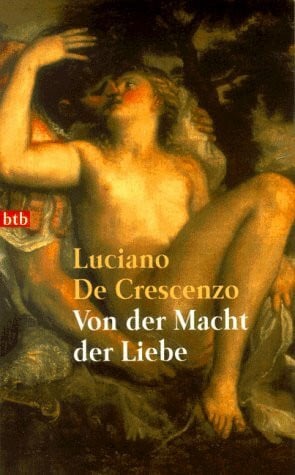 De Crescenzo, Luciano Von der Macht der Liebe. Geschichten aus der Antike
