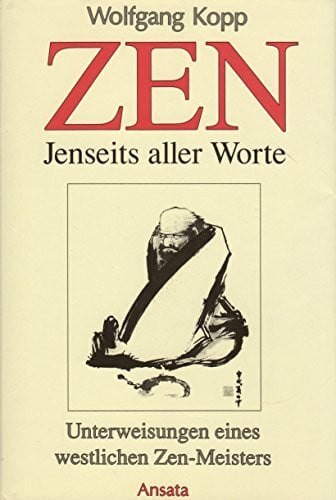 Kopp, Wolfgang Zen - Jenseits aller Worte. Unterweisungen eines westlichen Zen-Meisters