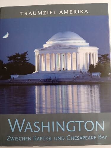 Heeb, Christian Traumziel Amerika. Washington. Zwischen Kapitol und Chesapeake Bay (Edition USA)