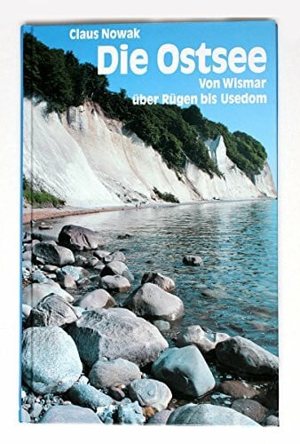 Nowak, Claus Die Ostsee: Zwischen Lübeck und Greifswald