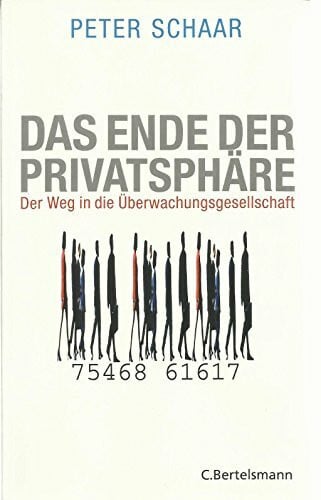 Peter Schaar Das Ende der Privatsphäre: Der Weg in die Überwachungsgesellschaft