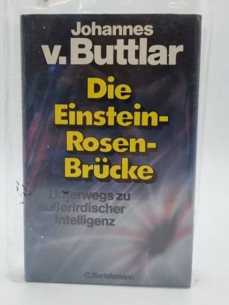 Buttlar, Johannes von Die Einstein-Rosen-Brücke: Unterwegs zur ausserirdischen Intelligenz