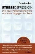Benkert, Otto StressDepression: Die neue Volkskrankheit und was man dagegen tun kann