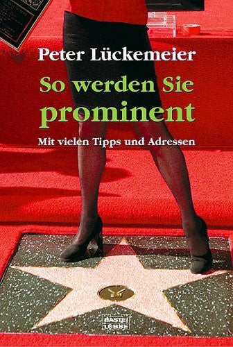 Lückemeier, Peter So werden Sie prominent
