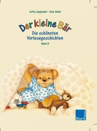 Sobat, Vera Der kleine Bär: Die schönsten Vorlesegeschichten Band 3. Der kleine Bär kann nicht einschlafen /Der kleine Bär verträgt sich wieder