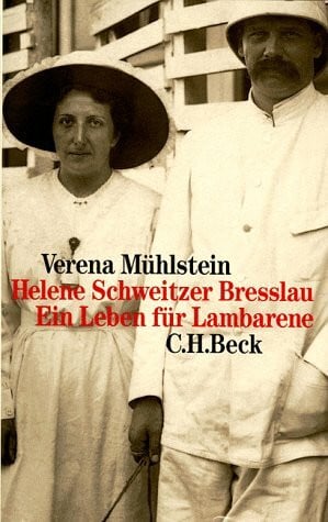 Mühlstein, Verena Helene Schweitzer Bresslau. Ein Leben für Lambarene.